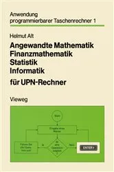 Book cover of Angewandte Mathematik Finanzmathematik Statistik Informatik für UPN-Rechner by Helmut Alt