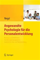 Book cover of Angewandte Psychologie für die Personalentwicklung. Konzepte und Methoden für Bildungsmanagement, betriebliche Aus- und Weiterbildung by Christoph Negri