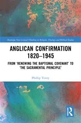 Book cover of Anglican Confirmation 1820-1945 by Phillip Tovey