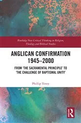 Book cover of Anglican Confirmation 1945-2000 by Phillip Tovey