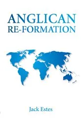 Book cover of Anglican Re-Formation by Jack A. Estes