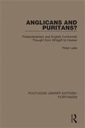 Book cover of Anglicans and Puritans? by Peter Lake
