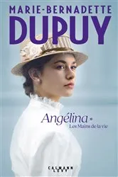 Book cover of Angélina Tome 1 - Les Mains de la vie (Nouvelle édition) by Marie-Bernadette Dupuy