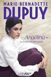 Book cover of Angélina Tome 2 - Le Temps des délivrances by Marie-Bernadette Dupuy