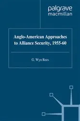 Book cover of Anglo-American Approaches to Alliance Security, 1955-60 by W. Rees