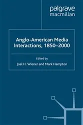 Book cover of Anglo-American Media Interactions, 1850-2000 by Joel H. Wiener