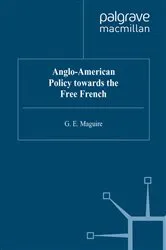 Book cover of Anglo-American Policy towards the Free French by G. Maguire