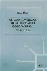 Book cover of Anglo-American Relations and Cold War Oil by S. Marsh