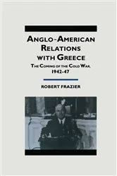 Book cover of Anglo-American Relations With Greece by Robert Frazier