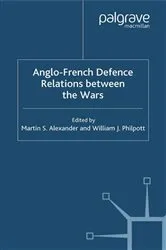Book cover of Anglo-French Defence Relations Between the Wars by M. Alexander