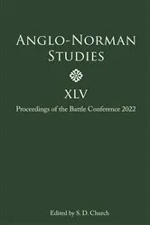 Book cover of Anglo-Norman Studies XLV by Stephen D. Church