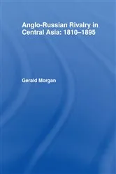 Book cover of Anglo-Russian Rivalry in Central Asia 1810-1895 by Gerald Morgan