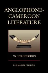 Book cover of Anglophone-Cameroon Literature by Emmanuel Fru Doh