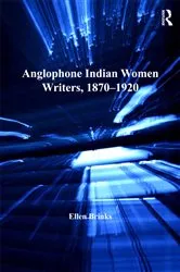 Book cover of Anglophone Indian Women Writers, 1870–1920 by Ellen Brinks
