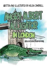 Book cover of Angry Albert Alligator in London by Helen Campbell