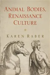 Book cover of Animal Bodies, Renaissance Culture by Karen Raber