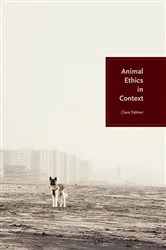 Book cover of Animal Ethics in Context by Clare Palmer