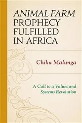 Book cover of Animal Farm Prophecy Fulfilled in Africa by Chiku Malunga