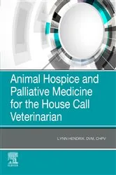 Book cover of Animal Hospice and Palliative Medicine for the House Call Vet - E-Book by Lynn Hendrix