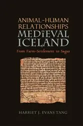 Book cover of Animal-Human Relationships in Medieval Iceland by Harriet Jean Evans Tang