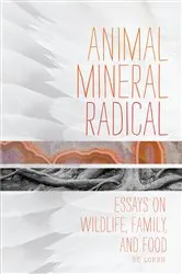 Book cover of Animal, Mineral, Radical by Bk Loren