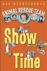 Book cover of Animal Rescue Team: Show Time by Sue Stauffacher