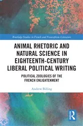 Book cover of Animal Rhetoric and Natural Science in Eighteenth-Century Liberal Political Writing by Andrew Billing