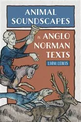 Book cover of Animal Soundscapes in Anglo-Norman Texts by Liam Lewis