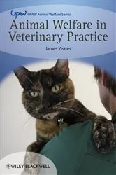 Book cover of Animal Welfare in Veterinary Practice by James Yeates