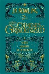 Book cover of Animales fantásticos: Los crímenes de Grindelwald Guión original de la película by J.K. Rowling