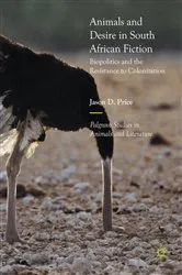 Book cover of Animals and Desire in South African Fiction by Jason D. Price
