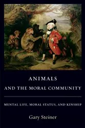 Book cover of Animals and the Moral Community by Gary Steiner