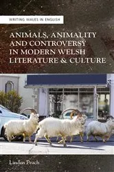 Book cover of Animals, Animality and Controversy in Modern Welsh Literature and Culture by Linden Peach