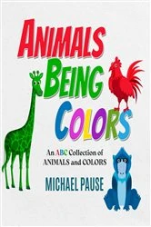 Book cover of Animals Being Colors by Michael Pause