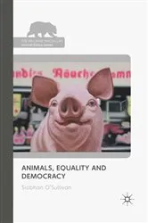 Book cover of Animals, Equality and Democracy by S. O'Sullivan