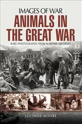 Book cover of Animals in the Great War by Lucinda Moore