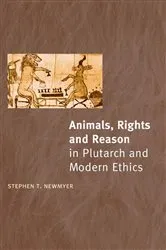 Book cover of Animals, Rights and Reason in Plutarch and Modern Ethics by Stephen T. Newmyer