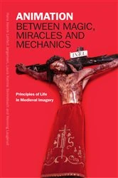 Book cover of Animation between Magic, Miracles and Mechanics by Hans Henrik Lohfert Jørgensen