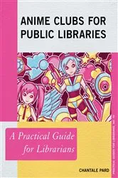 Book cover of Anime Clubs for Public Libraries by Chantale Pard