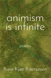 Book cover of Animism is Infinite by Rune Kjær Rasmussen