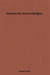 Book cover of Animism, the Seed of Religion by Edward Clodd