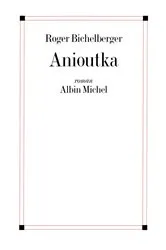 Book cover of Anioutka by Roger Bichelberger
