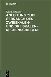Book cover of Anleitung zum Gebrauch des Zweiskalen- und Dreiskalen-Rechenschiebers by Felix Goldmann