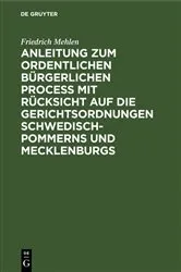 Book cover of Anleitung zum ordentlichen bürgerlichen Proceß mit Rücksicht auf die Gerichtsordnungen Schwedisch-Pommerns und Mecklenburgs by Friedrich Mehlen