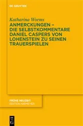 Book cover of Anmerckungen – Die Selbstkommentare Daniel Caspers von Lohenstein zu seinen Trauerspielen by Katharina Worms