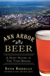 Book cover of Ann Arbor Beer by David Bardallis