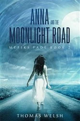 Book cover of Anna and the Moonlight Road by Thomas Welsh