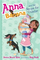 Book cover of Anna, Banana, and the Recipe for Disaster by Anica Mrose Rissi
