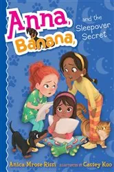 Book cover of Anna, Banana, and the Sleepover Secret by Anica Mrose Rissi