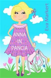 Book cover of Anna in pancia by Eva Markert